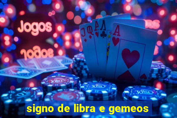 signo de libra e gemeos